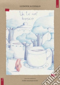 Un tè nel bosco libro di Cefalo Ludovica