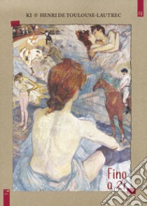 Fino a 21 libro di Ki; Toulouse-Lautrec Henri de