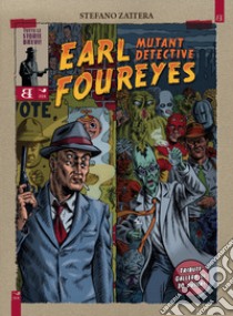 Earl Foureyes mutant detective. Tutte le storie brevi libro di Zattera Stefano