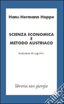 Scienza economia e metodo austriaco libro di Hoppe Hans-Hermann