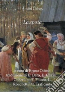 La sposa: racconto. Versione filologica. Ediz. critica libro di Cechov Anton; Osimo B. (cur.)