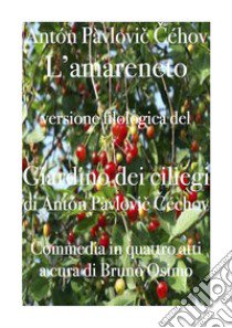 Il giardino dei ciliegi (L'amareneto). Versione filologica libro di Cechov Anton; Osimo B. (cur.)