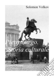 Pietroburgo. Storia culturale libro di Volkov Solomon