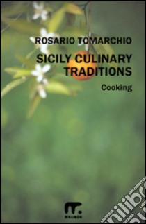 Sicily culinary traditions libro di Tomarchio Rosario