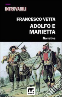 Adolfo e Marietta. Memorie di un dottore del XIX secolo libro di Vetta Francesco