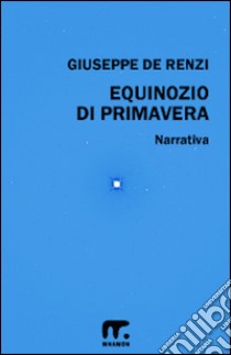 Equinozio di primavera libro di De Renzi Giuseppe