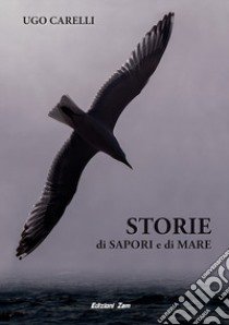 Storie di sapori e di mare libro di Carelli Ugo