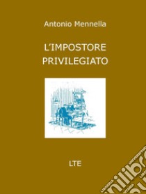 L'impostore privilegiato libro di Mennella Antonio