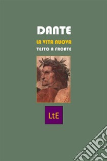 La vita nuova. Un amore senza fine libro di Alighieri Dante