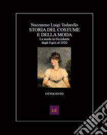 Storia del costume e della moda. Ottocento libro di Todarello Nazzareno Luigi