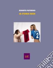 La storia nuda libro di Pestarino Roberto