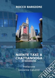 Niente taxi a Chattanooga libro di Bargioni Rocco