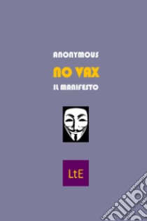 No vax. Il manifesto libro di Anonimo