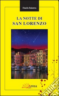 La notte di San Lorenzo libro di Balestra Danilo