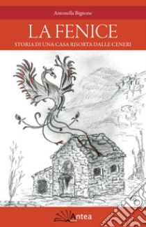 La Fenice. Storia di una casa risorta dalle ceneri libro di Bignone Antonella