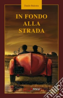 In fondo alla strada libro di Balestra Danilo