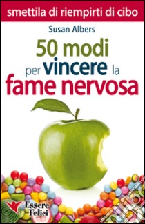 50 modi per vincere la fame nervosa libro di Albers Susan