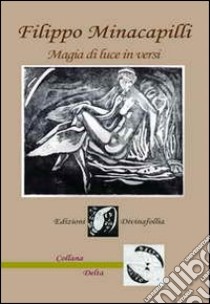 Magia di luce in versi. Poesie libere e Haiku libro di Minacapilli Filippo