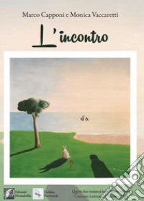 L'incontro libro di Capponi Marco; Vaccaretti Monica