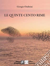 Le quinte cento rime libro di Ombrini Giorgio