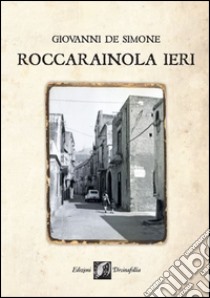 Roccarainola ieri libro di De Simone Giovanni