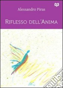 Riflesso dell'anima libro di Piras Alessandro