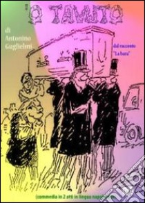 Tavuto. Commedia in due atti dal racconto «La bara» ('O) libro di Guglielmi Antonino