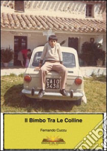 Il bimbo tra le colline libro di Cuccu Fernando