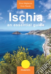 Ischia. An essential guide libro di Migliaccio Enzo; Rando Enzo