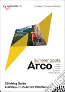 Arco summer spots. Cool crags and shady multi-pitch routes libro