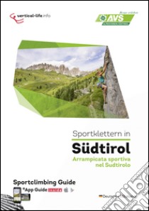 Sportklettern in Südtirol. Ediz. italiana e tedesca. Con app libro