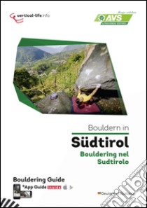 Bouldern in Südtirol. Bouldering nel Sudtirolo. Ediz. italiana e tedesca. Con App per tablet e smartphone libro