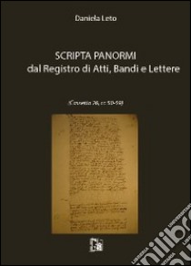 Scripta Panormi dal registro di atti, bandi e lettere libro di Leto Daniela