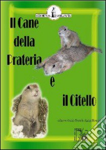 Il cane della prateria e il Citello libro