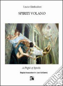 Spiriti volano. Ediz. italiana e inglese libro di Giuliodori Lucio