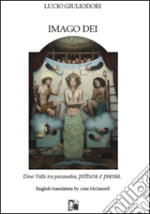 Imago dei. Dino Valls tra psicanalisi, pittura e poesia libro di Giuliodori Lucio