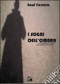 I sogni dell'ombra libro di Ferrara Saul