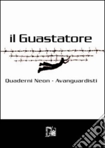 Il guastatore. Vol. 5 libro di Pozzoni I. (cur.); Simeone A. (cur.)