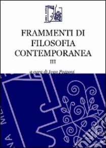 Frammenti di filosofia contemporanea. Vol. 3 libro di Pozzoni I. (cur.)