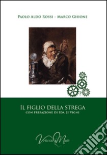 Il figlio della strega libro di Rossi Paolo A.; Ghione Marco