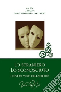 Lo straniero, lo sconosciuto libro di Rossi P. A. (cur.); Li Vigni I. (cur.)