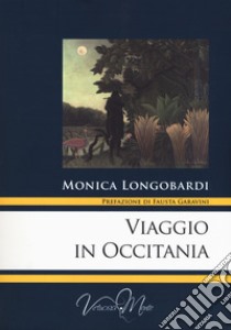 Viaggio in Occitania libro di Longobardi Monica