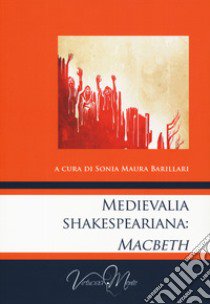 Medievalia shakespeariana: Macbeth libro di Barillari M. S. (cur.)