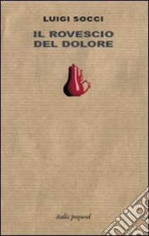 Il rovescio del dolore libro di Socci Luigi