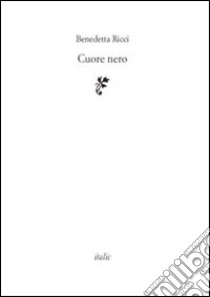 Cuore nero libro di Ricci Benedetta