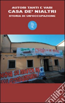 Casa de' nialtri. Storia di un'occupazione libro