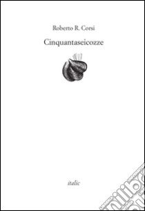 Cinquantaseicozze libro di Corsi Roberto R.