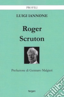 Roger Scruton libro di Iannone Luigi