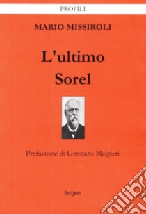 L'ultimo Sorel libro di Missiroli Mario