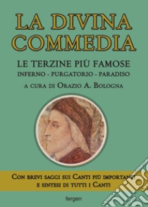 La Divina Commedia. Le terzine più famose. Inferno-Purgatorio-Paradiso libro di Bologna O. A. (cur.)